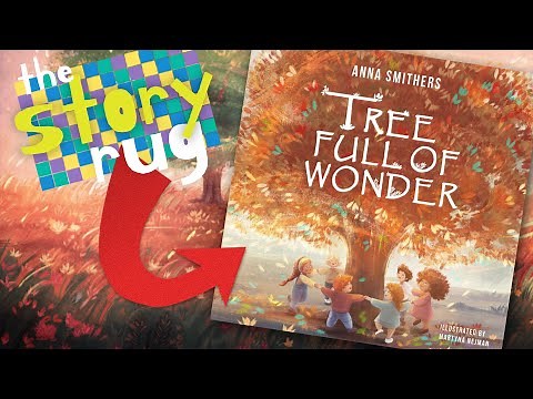 Tree Full of Wonder - by Anna Smithers || Kids Book Read Aloud
