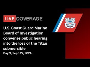 USCG Titan Submersible Hearing, Sept. 27