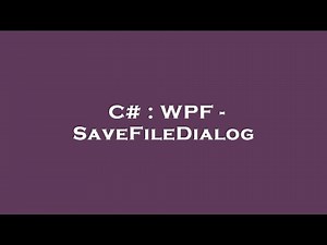 C# : WPF - SaveFileDialog