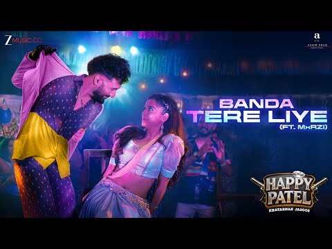 Banda Tere Liye | Happy Patel - Khatarnak Jasoos | Vir D, Mithila P | Ash K, Ajay J, Parth P, MxRZI