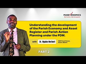 Understanding the Parish Economy & Parish Action Planning under PDM with Dr. Ngabo Herbert (Part 2)