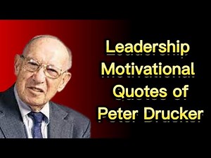 Leadership Motivational Quotes of Peter Drucker