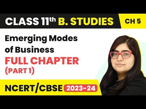 Class 11 Business Studies Ch 5 | Emerging Modes of Business Full Ch Explanation (Part 1) (2022-23)