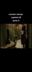 Capitulo 16 parte 3 | Corazón Salvaje
