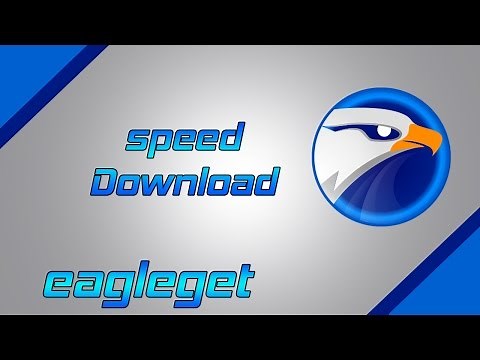 شرح تحميل و استخدام برنامج eagleget للتحميل من الانترنت وبسرعه 2024 كيلوبايت في الثانية
