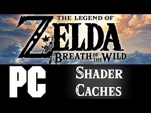 Zelda Breath of the Wild on PC | SHADER CACHES