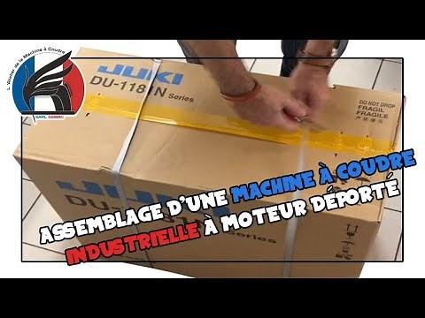 Montage d'une Machine a Coudre Industrielle JUKI