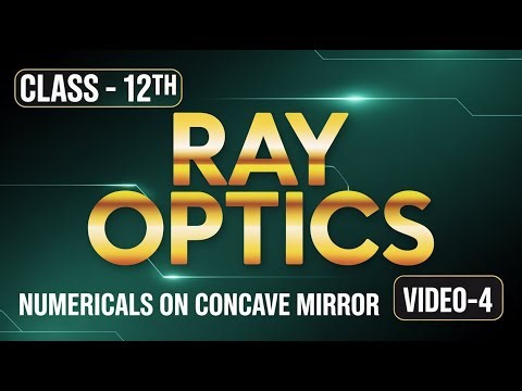 Class-12th Physics | Ray Optics | Numericals on Concave Mirror | Video-4 | NEET & JEE | By Khan Sir
