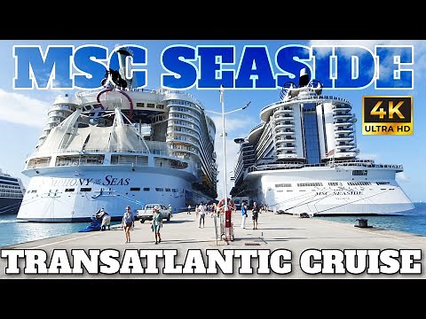 MSC SEASIDE 19-DAYS TRANSATLANTIC GRAND VOYAGE CRUISE - 2023 - 4K