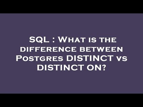 SQL : What is the difference between Postgres DISTINCT vs DISTINCT ON?