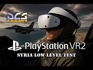 PSVR2 DCS Test - Syria Low Level Flight in Viper