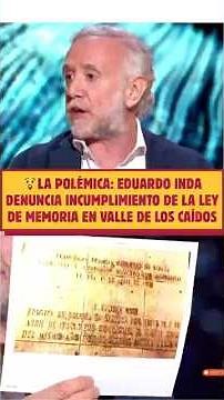 😲THE CONTROVERSY: Eduardo Inda DENOUNCES NON-COMPLIANCE WITH THE MEMORY LAW IN THE VALLEY OF THE ...