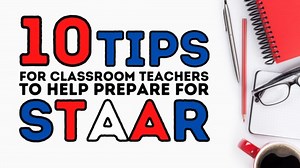 STAAR Test Tips for Teachers: 10 Tips to help Prepare