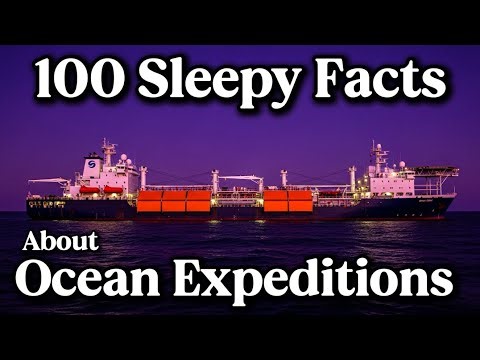 100 Sleepy Facts About Ocean Expeditions - Fall Asleep to History