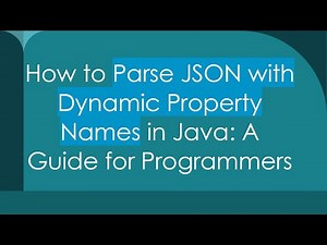 How to Parse JSON with Dynamic Property Names in Java: A Guide for Programmers