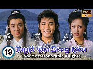 TVB Tuyệt Đại Song Kiêu 19/20 | tiếng Việt | Lương Triều Vỹ, Ngô Đại Dung, Lê Mỹ Nhàn | TVB 1988