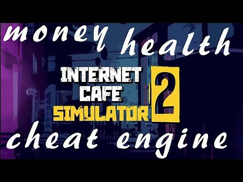 Internet Cafe Simulator 2 How to get Money, Health, Energy and more with Cheat Engine