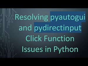 Resolving pyautogui and pydirectinput Click Function Issues in Python