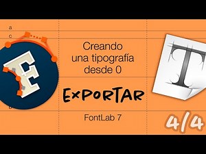 4| Creando una font desde cero - Exportando nuestra tipografía en FontLab