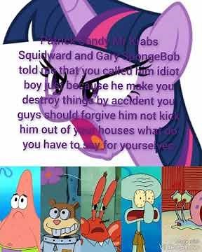 Twilight Sparkle gets angry at SpongeBob's friends for calling SpongeBob idiot boy