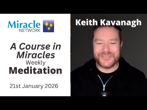 'A Course in Miracles' Meditation - Keith Kavanagh, 21/01/26