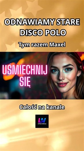 Maxel- Uśmiechnij się choć raz. Odnawiamy, odświeżamy #muzyka #discopolo #lepszawersja #polskamuzyka