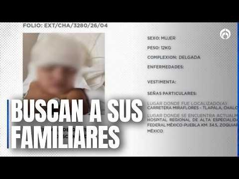 Authorities are searching for the family of a 3-year-old girl hospitalized in the State of Mexico...