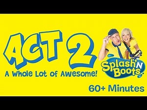 Splash'N Boots: Act 2 - A Whole Lot of Awesome!