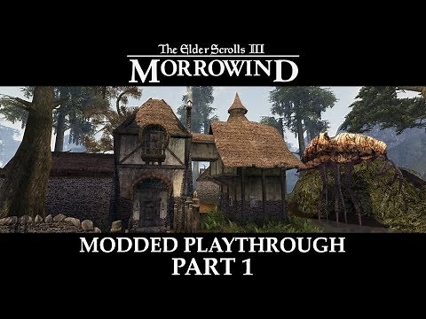Morrowind Modded Playthrough - Part 1