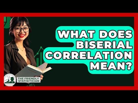 What Does Biserial Correlation Mean? - The Friendly Statistician
