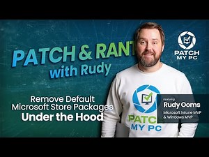 Remove Default Microsoft Store Packages: Under the Hood | Patch and Rant with Rudy Ooms Ep.11