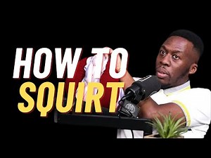 Squirting Expert Teaches Female Ejaculation Technique