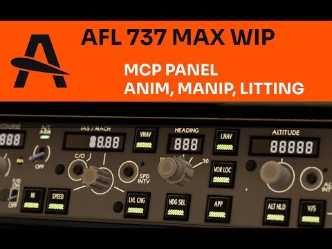 AFL 737 MAX - Development Preview | MCP PANEL, ANIM, MANIP, LITTING