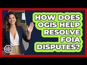 How Does OGIS Help Resolve FOIA Disputes?