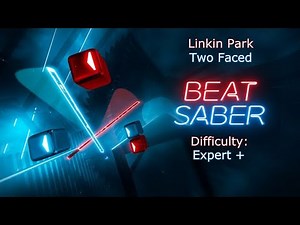 [Beat Saber] Linkin Park - Two Faced [Expert+, FC, S]