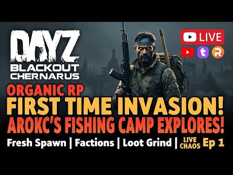 DayZ Blackout Chernarus Organic RP FIRST TIME! Arokc Fishing Camp Explores New Server LIVE Chaos