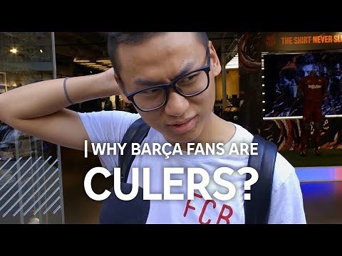 Why Are Barça Fans Called 'Culers'?