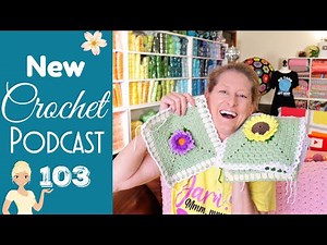 Blooms, Blossoms, & Buds! 🌺 New Crochet Podcast - Episode 103