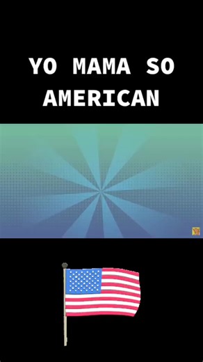 YO MAMA SO AMERICAN #yomama #xyzbca #fyp