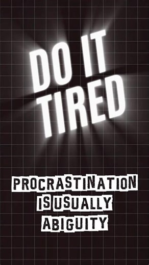Procrastination is Usually Abiguity