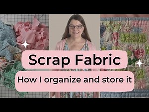 Scrap Fabric How I Sort, Organize and Store Them