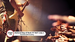 NATIONAL DAY OF ROCK 'N' ROLL | July 7