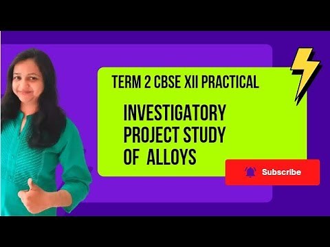 TERM 2 Chemistry investigatory project class 12th chemistry investigatory project on alloy 2022