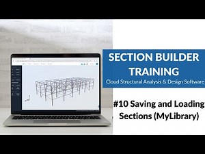 #10 Saving and Loading Sections (MyLibrary) - SkyCiv Section Builder Training