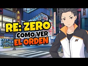 👉 Como VER en ORDEN RE ZERO 🌟 Orden Cronologico de Re:Zero kara Hajimeru Isekai Seikatsu