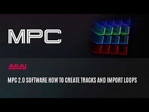 MPC 2 0 SOFTWARE HOW TO CREATE TRACKS AND IMPORT LOOPS