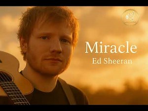 Miracle - Ed Sheeran