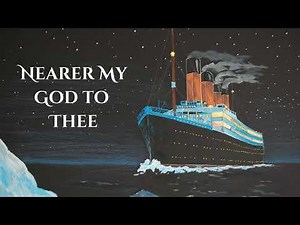 The Titanic Story Behind "Nearer My God to Thee"