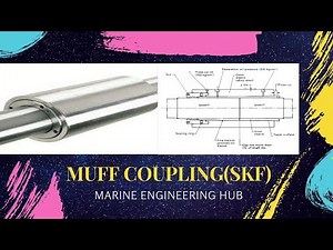 Muff Coupling(SKF) in Propeller Shaft| How installed| Construction |Advantage over Coupling Bolt|