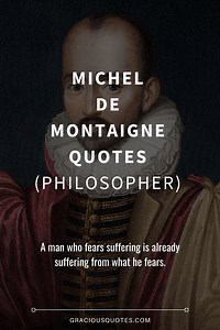 65 Michel de Montaigne Quotes (PHILOSOPHER)